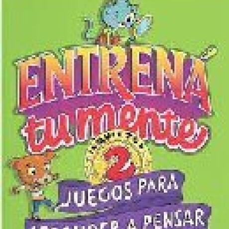 ENTRENA A TU MENTE 2, INQUIETOS, JUEGOS PARA APRENDER A PENSAR ENTRENA A TU MENTE 2, INQUIETOS, JUEGOS PARA APRENDER A PENSAR