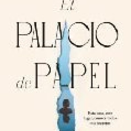 EL PALACIO DE PAPEL EL PALACIO DE PAPEL