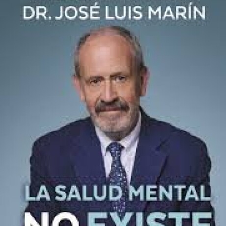 LA SALUD MENTAL NO EXISTE, LA SALUD, SI LA SALUD MENTAL NO EXISTE, LA SALUD, SI
