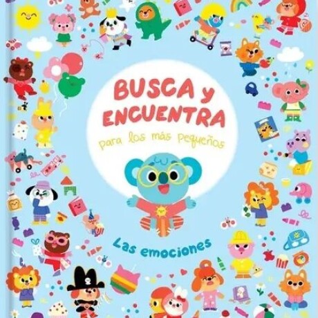 BUSCA Y ENCUENTRA PARA LOS MAS PEQUEÑOS - LAS EMOCIONES BUSCA Y ENCUENTRA PARA LOS MAS PEQUEÑOS - LAS EMOCIONES