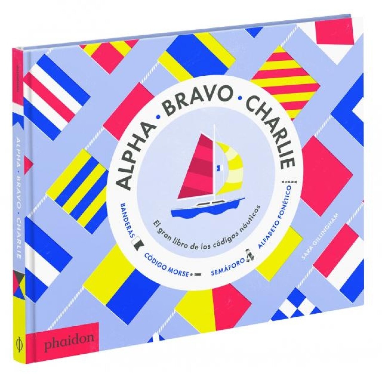 Alpha Bravo Charlie. Libro De Los Códigos Náuticos (ed. Español) 