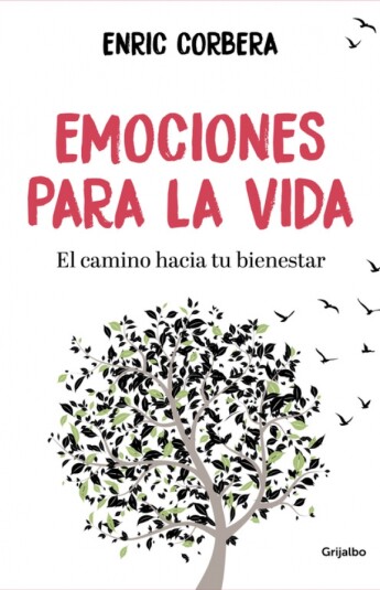 Emociones para la vida. El camino hacia tu bienestar Emociones para la vida. El camino hacia tu bienestar