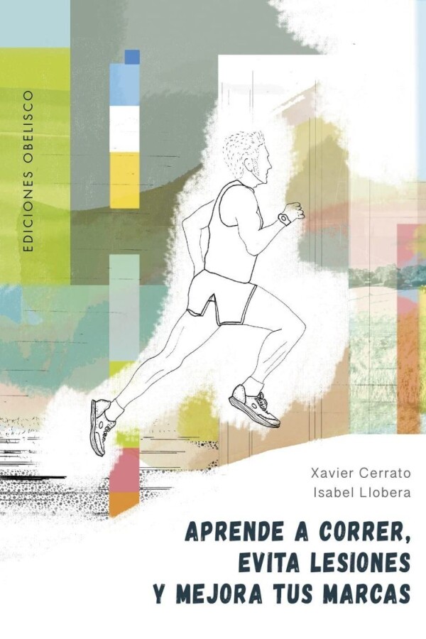 Aprende A Correr, Evita Lesiones Y Mejora Tus Marcas Aprende A Correr, Evita Lesiones Y Mejora Tus Marcas