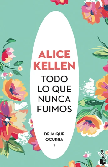 Todo lo que nunca fuimos. Deja que ocurra 1 Todo lo que nunca fuimos. Deja que ocurra 1