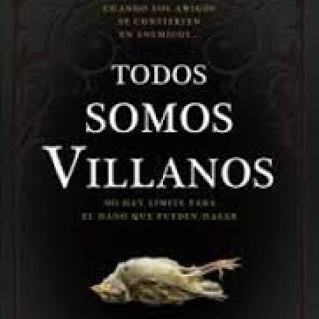 TODOS SOMOS VILLANOS TODOS SOMOS VILLANOS