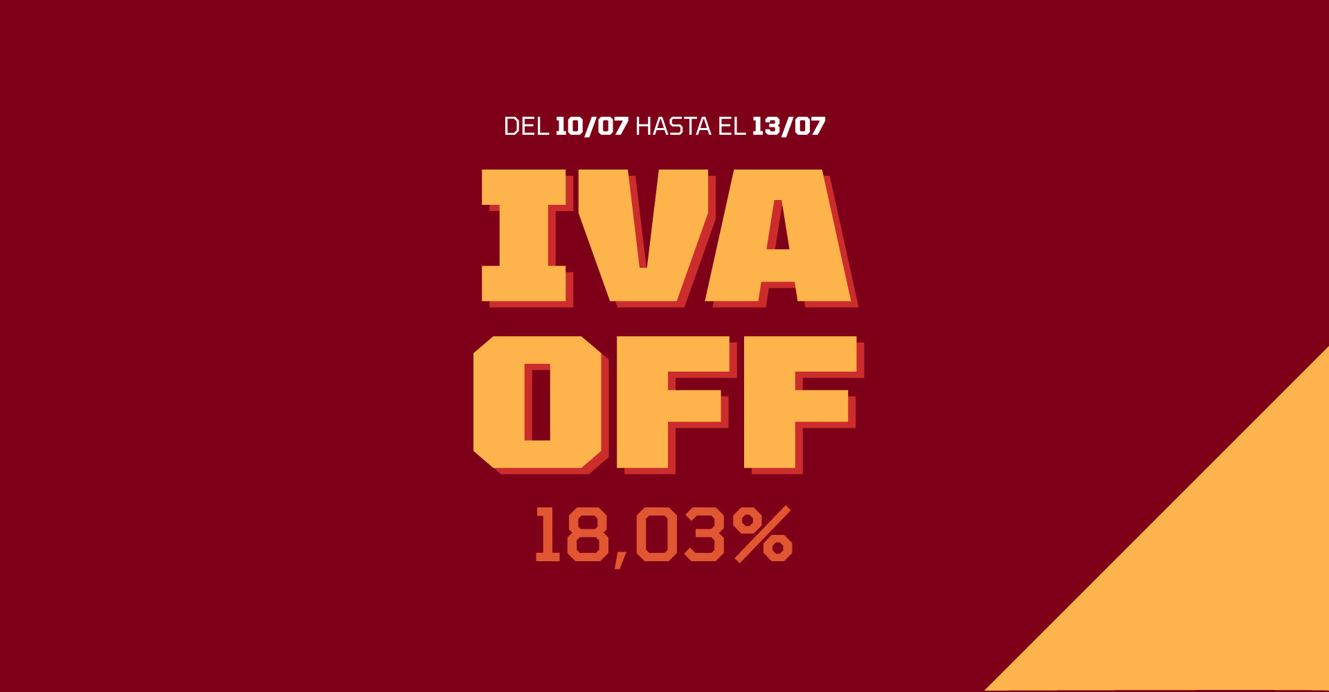 IVA OFF del 10 al 13 de JULIO