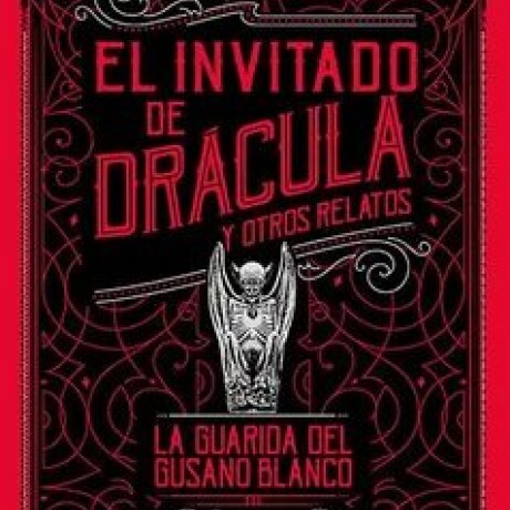 INVITADO DE DRACULA, EL ; Y OTROS RELATOS ;LA GUARIDA GUSANO INVITADO DE DRACULA, EL ; Y OTROS RELATOS ;LA GUARIDA GUSANO
