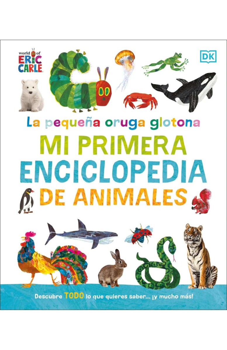 La pequeña oruga glotona. Mi primera enciclopedia de animales 