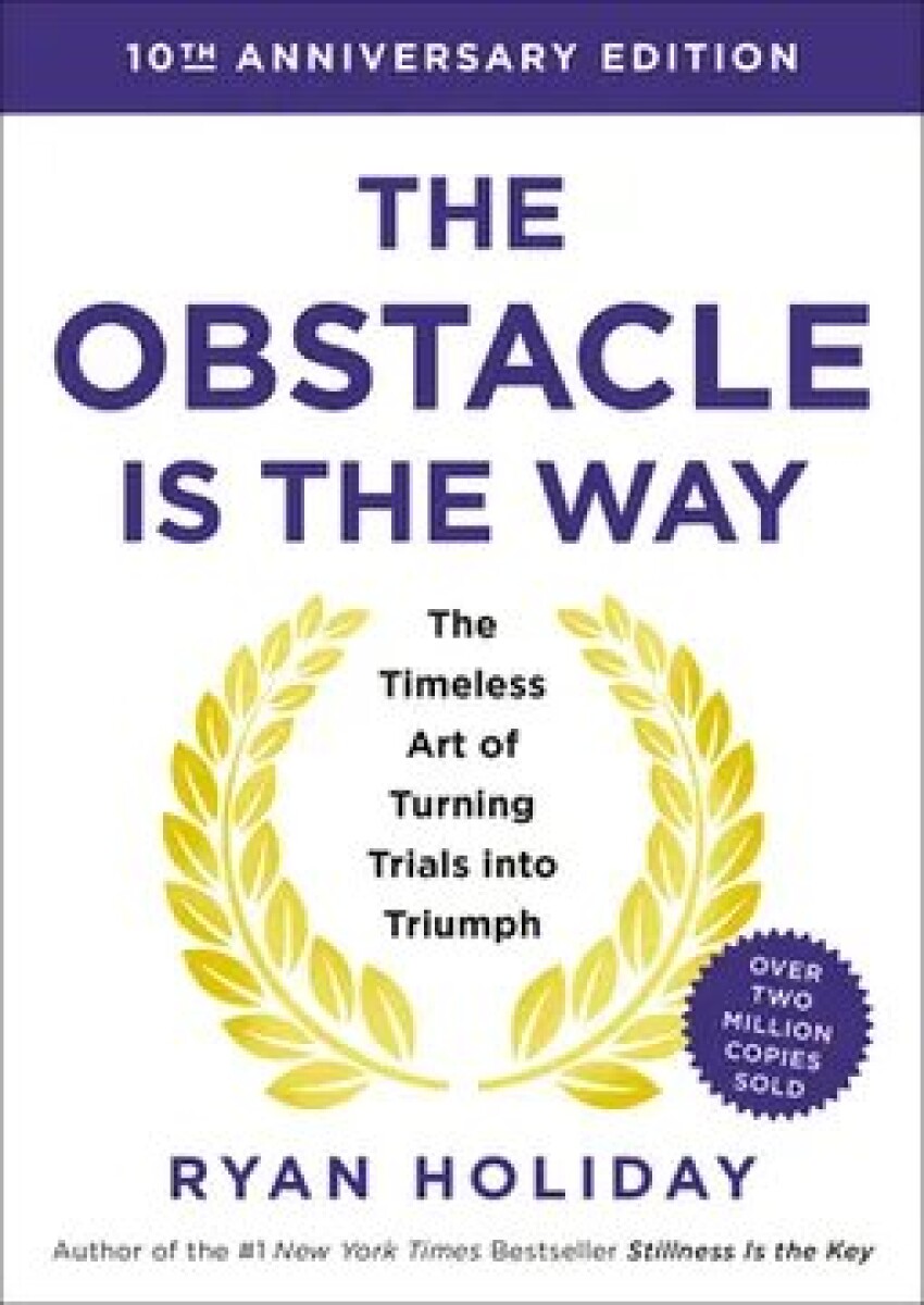 THE OBSTACLE IS THE WAY 
