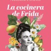 La Cocinera De Frida La Cocinera De Frida