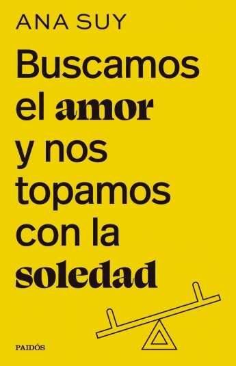 Buscamos el amor y nos topamos con la soledad Buscamos el amor y nos topamos con la soledad