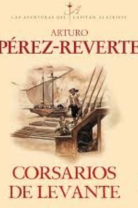 CORSARIOS DE LEVANTE - ALATRISTE VI CORSARIOS DE LEVANTE - ALATRISTE VI