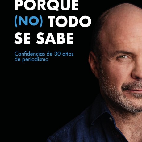 PORQUE (NO) TODO SE SABE (IGNACIO ALVAREZ) PORQUE (NO) TODO SE SABE (IGNACIO ALVAREZ)