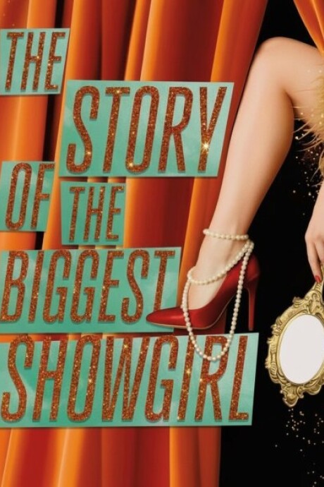 THE STORY OF THE BIGGEST SHOWGIRL THE STORY OF THE BIGGEST SHOWGIRL