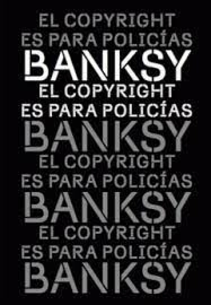 EL COPYRIGHT ES PARA POLICIAS - BANSKY 