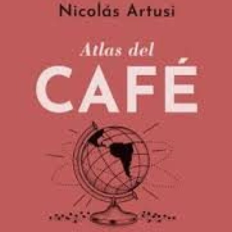 ATLAS DEL CAFE ATLAS DEL CAFE