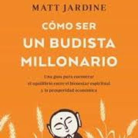 COMO SER UN BUDISTA MILLONARIO COMO SER UN BUDISTA MILLONARIO