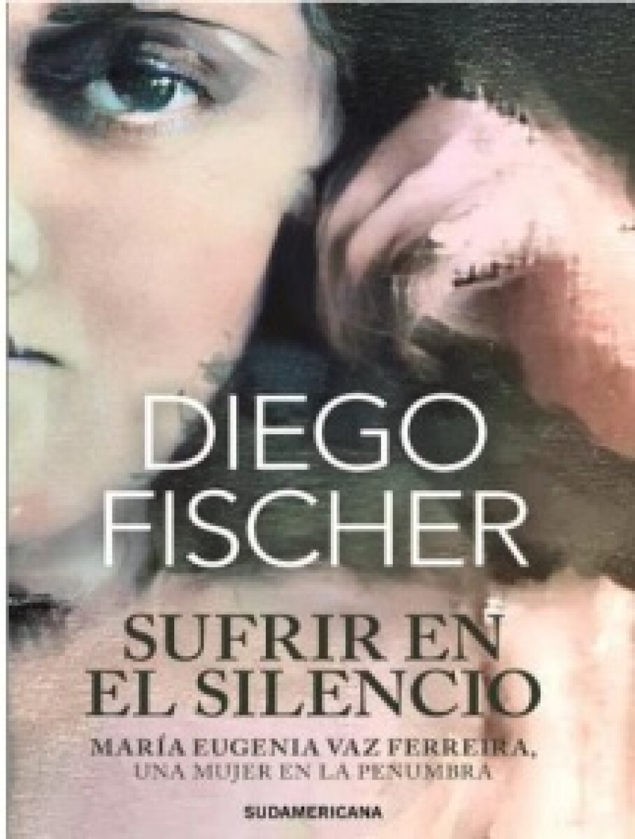Sufrir en el silencio - María Eugenia Vaz Ferreira, una mujer en la penumbra 