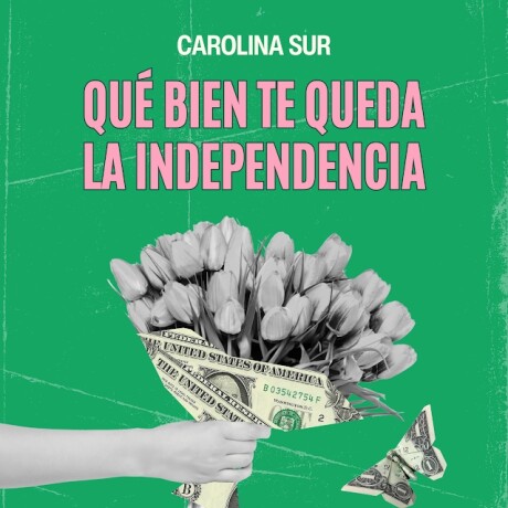 QUE BIEN TE QUEDA LA INDEPENDENCIA (CAROLINA SUR) QUE BIEN TE QUEDA LA INDEPENDENCIA (CAROLINA SUR)