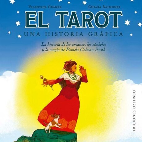 EL TAROT. UNA HISTORIA GRAFICA. LA MAGIA DE PAMELA COLMAN SMITH EL TAROT. UNA HISTORIA GRAFICA. LA MAGIA DE PAMELA COLMAN SMITH