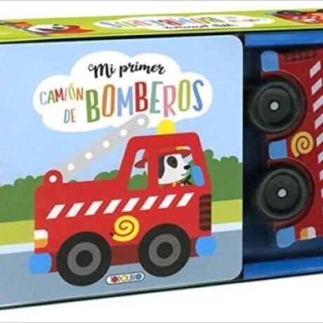 MI PRIMER CAMION DE BOMBEROS MI PRIMER CAMION DE BOMBEROS