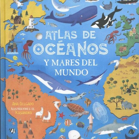 ATLAS DE OCEANOS Y MARES DEL MUNDO ATLAS DE OCEANOS Y MARES DEL MUNDO