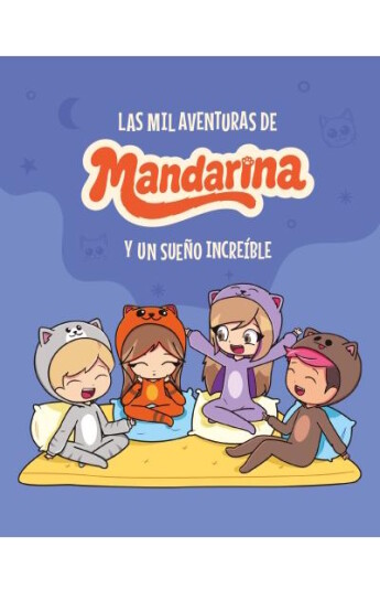 Las mil aventuras de Mandarina y un sueño increíble Las mil aventuras de Mandarina y un sueño increíble