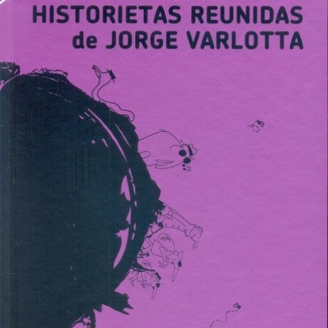 HISTORIETAS REUNIDAS DE JORGE VARLOTTA HISTORIETAS REUNIDAS DE JORGE VARLOTTA