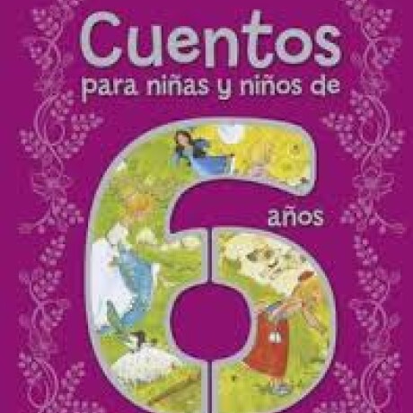 CUENTOS PARA NIÑAS Y NIÑOS 6 AÑOS CUENTOS PARA NIÑAS Y NIÑOS 6 AÑOS