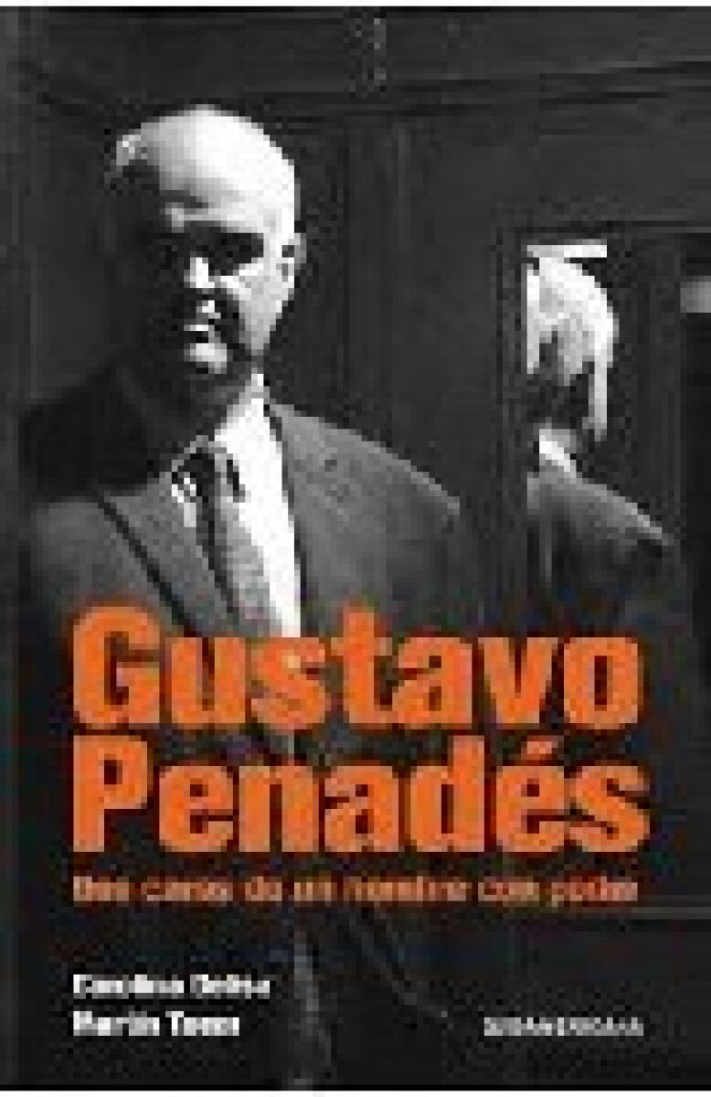 GUSTAVO PENADES: DOS CARAS DE UN HOMBRE CON PODER 