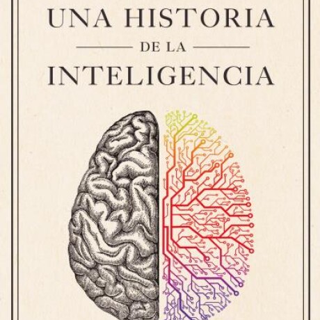 UNA HISTORIA DE LA INTELIGENCIA UNA HISTORIA DE LA INTELIGENCIA