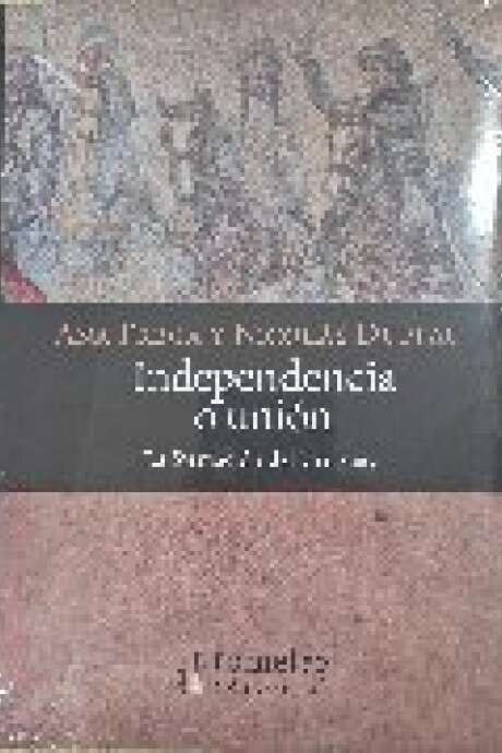 INDEPENDENCIA O UNION - LA FORMACION DEL URUGUAY INDEPENDENCIA O UNION - LA FORMACION DEL URUGUAY