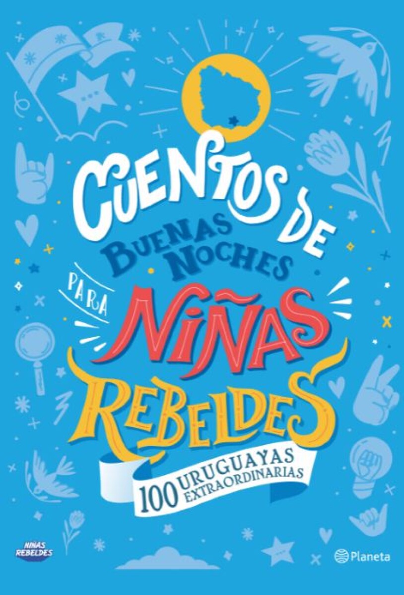 CUENTOS DE BUENAS NOCHES PARA NIÑAS REBELDES 100 URUGUAYAS EXTRAORDINARIAS 