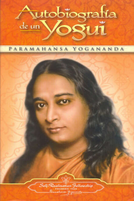 AUTOBIOGRAFÍA DE UN YOGUI AUTOBIOGRAFÍA DE UN YOGUI