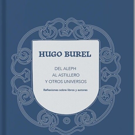 DEL ALEPH AL ASTILLERO Y OTROS UNIVERSOS DEL ALEPH AL ASTILLERO Y OTROS UNIVERSOS