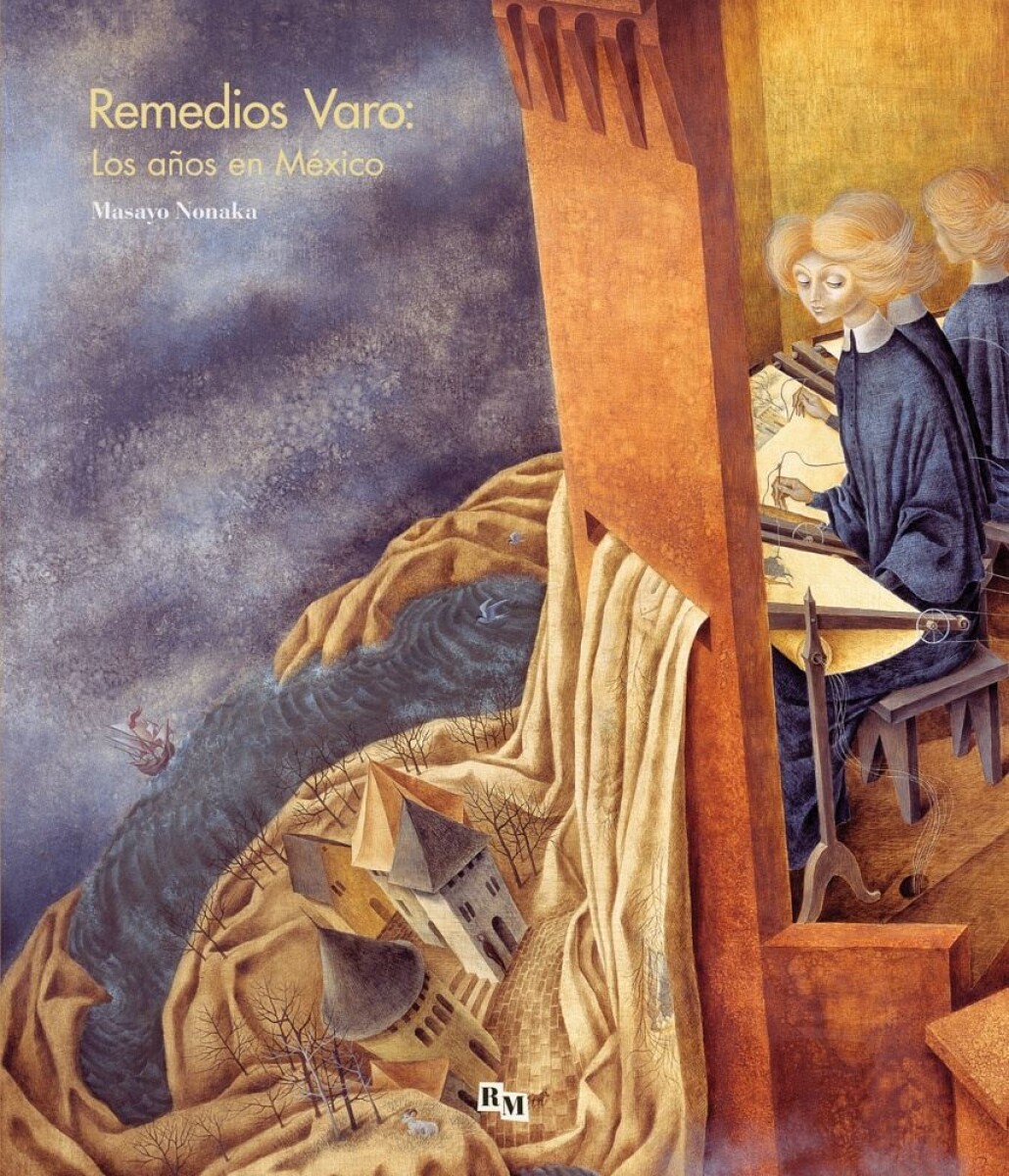 Remedios Varo: Los Años En México 