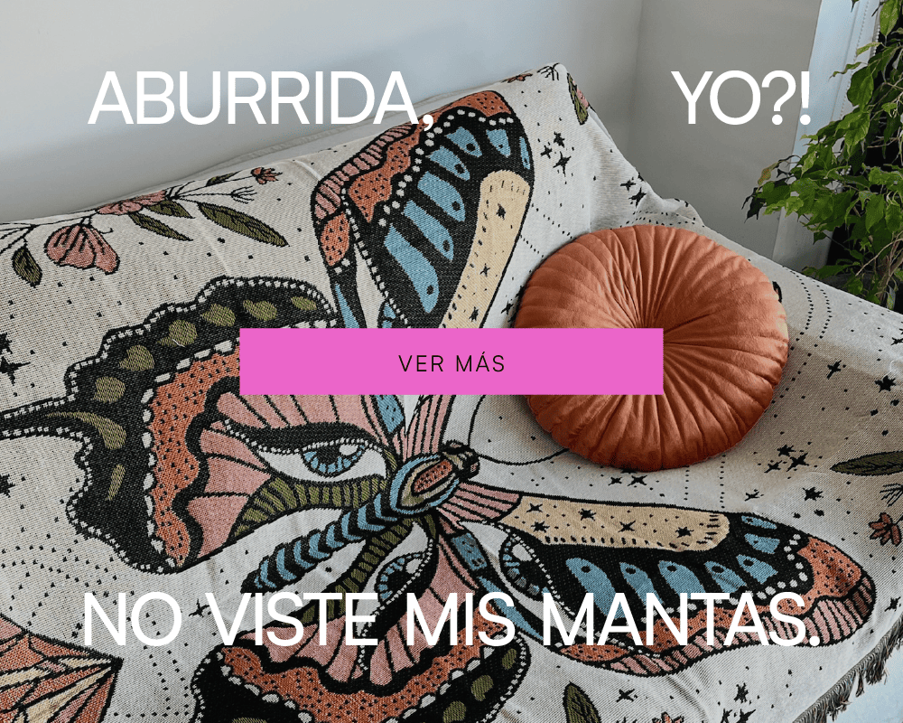 Aburrida? No viste mis mantas