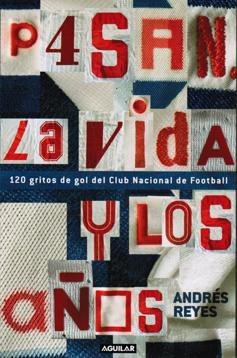 Pasan la vida y los años. 120 gritos de gol del Club Nacional de Football 