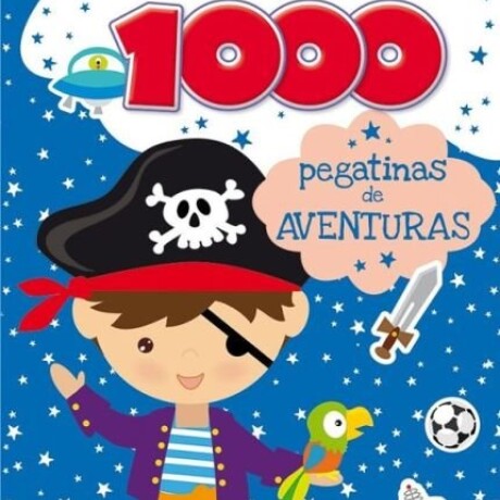 1000 ESCENAS PEGATINAS DE AVENTURAS 1000 ESCENAS PEGATINAS DE AVENTURAS
