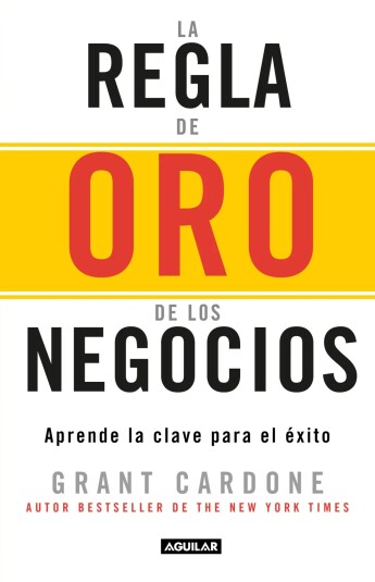 La regla de oro de los negocios La regla de oro de los negocios