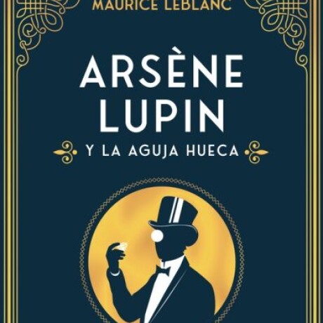 ARSENE LUPIN Y LA AGUJA HUECA ARSENE LUPIN Y LA AGUJA HUECA