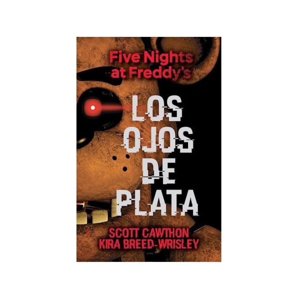 Five Nights At Freddys. Los Ojos De Plata 