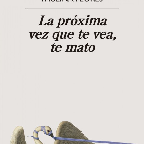 PROXIMA VEZ QUE TE VEA, TE MATO, LA PROXIMA VEZ QUE TE VEA, TE MATO, LA