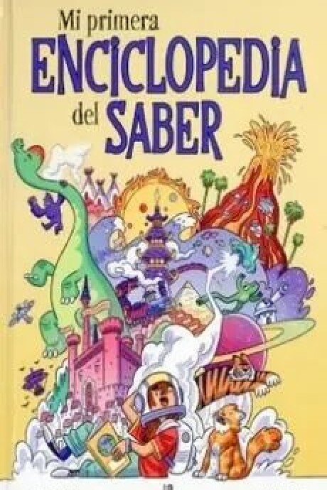 MI PRIMERA ENCICLOPEDIA DEL SABER MI PRIMERA ENCICLOPEDIA DEL SABER