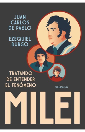 Tratando de entender el fenómeno Milei Tratando de entender el fenómeno Milei