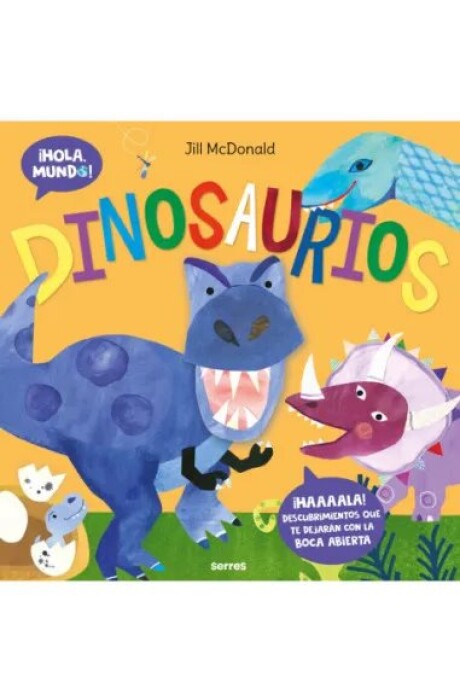 DINOSAURIOS (¡HOLA, MUNDO!) DINOSAURIOS (¡HOLA, MUNDO!)