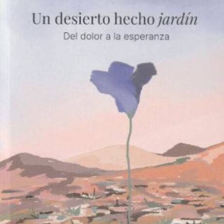 UN DESIERTO HECHO JARDIN UN DESIERTO HECHO JARDIN
