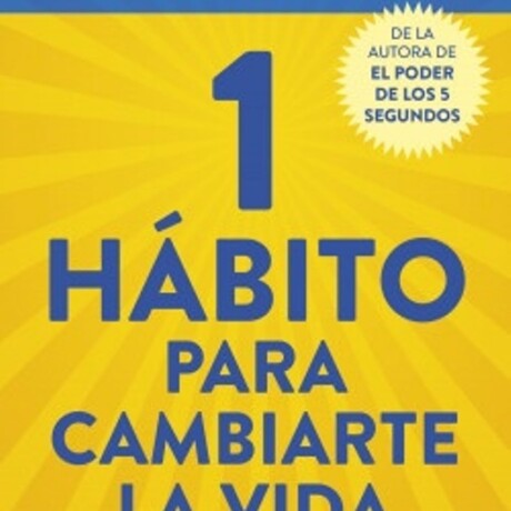 1 HABITO PARA CAMBIARTE LA VIDA 1 HABITO PARA CAMBIARTE LA VIDA