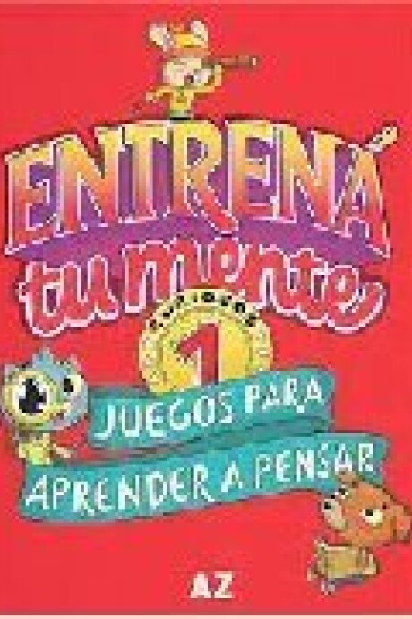 ENTRENA A TU MENTE 1, CURIOSOS, JUEGOS PARA APRENDER A PENSAR ENTRENA A TU MENTE 1, CURIOSOS, JUEGOS PARA APRENDER A PENSAR