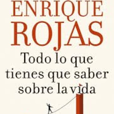 TODO LO QUE TIENES QUE SABER SOBRE LA VIDA TODO LO QUE TIENES QUE SABER SOBRE LA VIDA